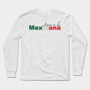Amor A La Mexicana Long Sleeve T-Shirt
